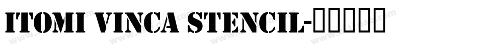 ITOMI VINCA STENCIL字体转换